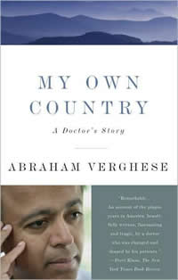 Abraham Verghese, My Own Country: A Doctor&rsquo;s Story of a Town and Its People in the Age of AIDS (New York: Simon and Schuster, 1994), 352pp.