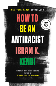 Ibram X. Kendi,&nbsp;How to Be an Antiracist (New York: One World, 2019), 305pp.