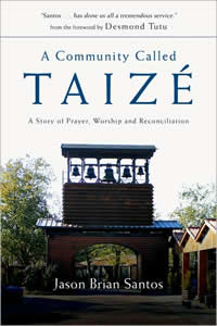 Jason Brian Santos, A Community Called Taiz&eacute;; A Story of Prayer, Worship and Reconciliation (Downers Grove, IL: InterVarsity Press, 2008), 203pp.