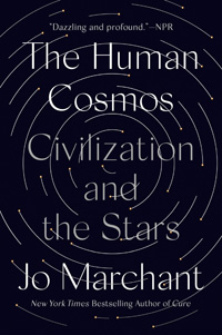 Jo Marchant, The Human Cosmos: Civilization and the Stars (New York: Dutton, 2020), 386pp.