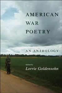 Lorrie Goldensohn, editor, American War Poetry; An Anthology (New York: Columbia University Press, 2006), 413pp.