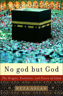 Reza Aslan, No god but God; The Origins, Evolution, and Future of Islam (2005)