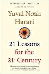 Yuval Noah Harari, 21 Lessons for the 21st Century (New York: Spiegel and Grau, 2018), 372pp.